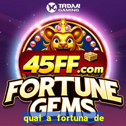 qual a fortuna de raiam santos